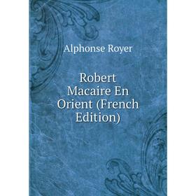 

Книга Robert Macaire En Orient (French Edition)