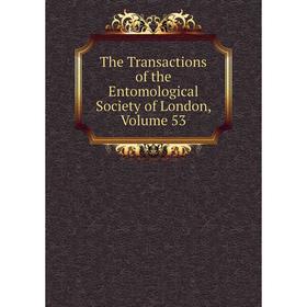 

Книга The Transactions of the Entomological Society of London, Volume 53