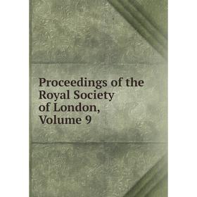 

Книга Proceedings of the Royal Society of London, Volume 9