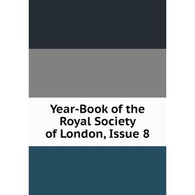 

Книга Year-Book of the Royal Society of London, Issue 8