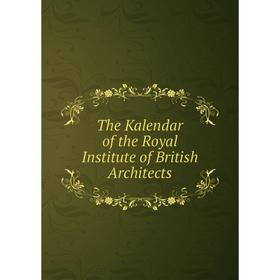 

Книга The Kalendar of the Royal Institute of British Architects