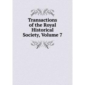 

Книга Transactions of the Royal Historical Society, Volume 7