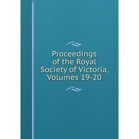 

Книга Proceedings of the Royal Society of Victoria, Volumes 19-20