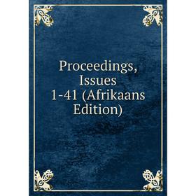 

Книга Proceedings, Issues 1-41 (Afrikaans Edition)