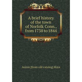 

Книга A brief history of the town of Norfolk Conn., from 1738 to 1844