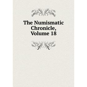 

Книга The Numismatic Chronicle, Volume 18