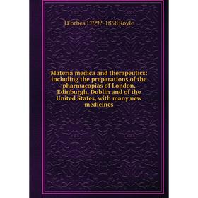 

Книга Materia medica and therapeutics: Including the preparations of the pharmacopias of London, Edinburgh, Dublin and of the United States