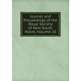 

Книга Journal and Proceedings of the Royal Society of New South Wales, Volume 20