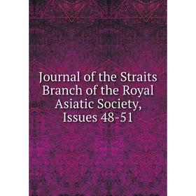 

Книга Journal of the Straits Branch of the Royal Asiatic Society, Issues 48-51