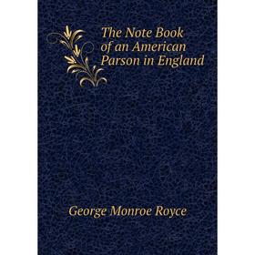 

Книга The Note Book of an American Parson in England