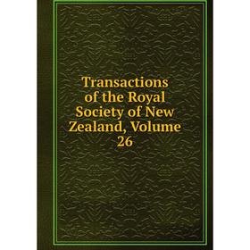 

Книга Transactions of the Royal Society of New Zealand, Volume 26