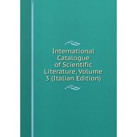 

Книга International Catalogue of Scientific Literature, Volume 3 (Italian Edition)