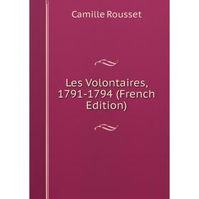 

Книга Les Volontaires, 1791-1794