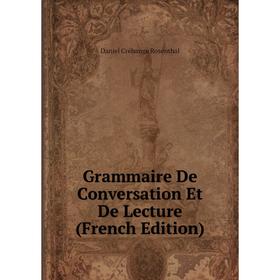 

Книга Grammaire De Conversation Et De Lecture (French Edition)
