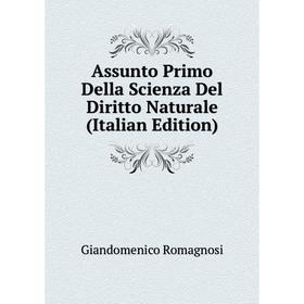 

Книга Assunto Primo Della Scienza Del Diritto Naturale (Italian Edition)