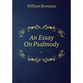 

Книга An Essay On Psalmody.