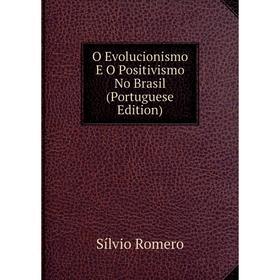 

Книга O Evolucionismo E O Positivismo No Brasil (Portuguese Edition)