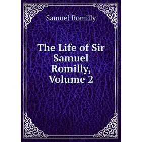 

Книга The Life of Sir Samuel Romilly, Volume 2