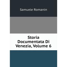 

Книга Storia Documentata Di Venezia, Volume 6
