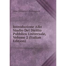 

Книга Introduzione Allo Studio Del Diritto Pubblico Universale, Volume 2 (Italian Edition)