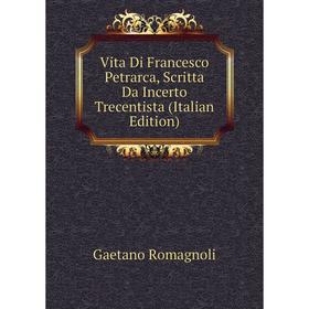 

Книга Vita Di Francesco Petrarca, Scritta Da Incerto Trecentista (Italian Edition)