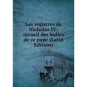 

Книга Les registres de Nicholas IV: recueil des bulles de ce pape