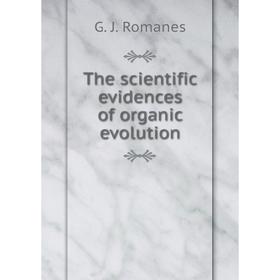 

Книга The scientific evidences of organic evolution