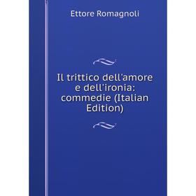 

Книга Il trittico dell'amore e dell'ironia: commedie (Italian Edition)