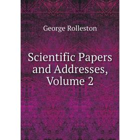

Книга Scientific Papers and Addresses, Volume 2