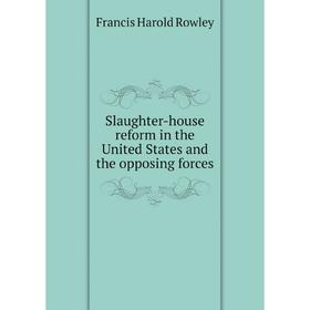 

Книга Slaughter-house reform in the United States and the opposing forces