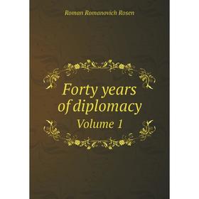 

Книга Forty years of diplomacyVolume 1
