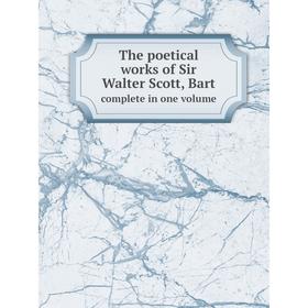 

Книга The poetical works of Sir Walter Scott, Bart.complete in one volume