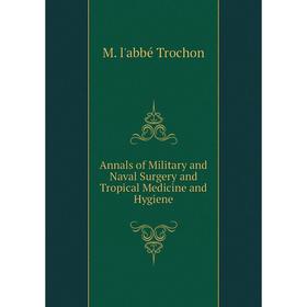 

Книга Annals of Military and Naval Surgery and Tropical Medicine and Hygiene