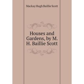 

Книга Houses and Gardens, by M. H. Baillie Scott