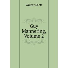 

Книга Guy Mannering, Volume 2