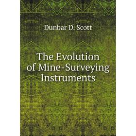 

Книга The Evolution of Mine-Surveying Instruments