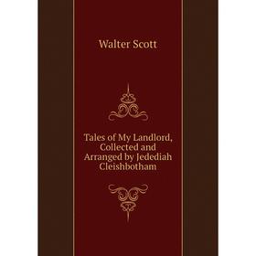 

Книга Tales of My Landlord, Collected and Arranged by Jedediah Cleishbotham