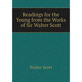 

Книга Readings for the Young from the Works of Sir Walter Scott