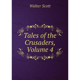 

Книга Tales of the Crusaders, Volume 4