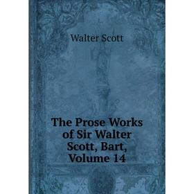 

Книга The Prose Works of Sir Walter Scott, Bart, Volume 14