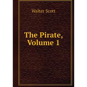 

Книга The Pirate, Volume 1