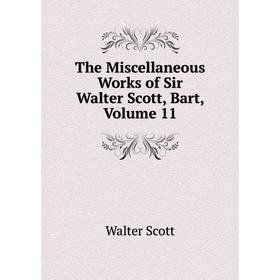 

Книга The Miscellaneous Works of Sir Walter Scott, Bart, Volume 11