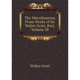 

Книга The Miscellaneous Prose Works of Sir Walter Scott, Bart, Volume 28