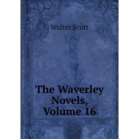 

Книга The Waverley Novels, Volume 16