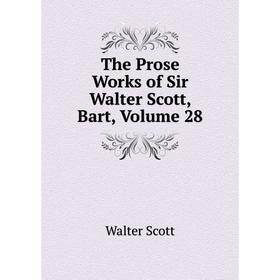 

Книга The Prose Works of Sir Walter Scott, Bart, Volume 28