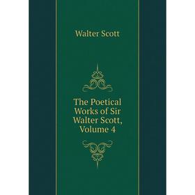 

Книга The Poetical Works of Sir Walter Scott, Volume 4