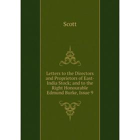 

Книга Letters to the Directors and Proprietors of East-India Stock; and to the Right Honourable Edmund Burke, Issue 9