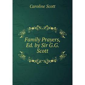 

Книга Family Prayers, Ed. by Sir G.G. Scott