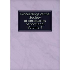 

Книга Proceedings of the Society of Antiquaries of Scotland, Volume 4