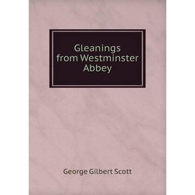 

Книга Gleanings from Westminster Abbey